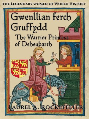 cover image of Gwenllian ferch Gruffydd, the Warrior Princess of Deheubarth